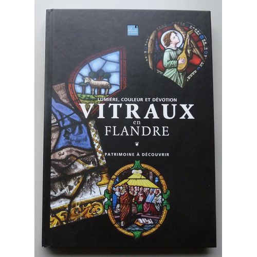 Vitraux En Flandre Lumière, Couleur Et Dévotion Patrimoine À Découvrir