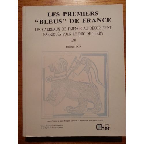 Les Premiers "Bleus" De France - Les Carreaux De Faïence Au Décor Peint Fabriqués Pour Le Duc De Berry 1384