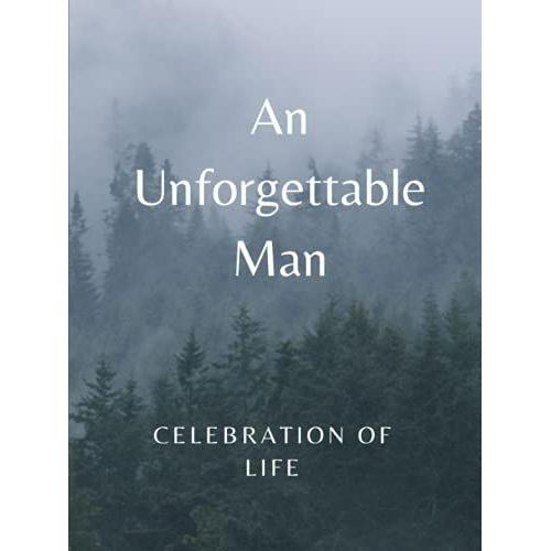 An Unforgettable Man (Celebration Of Life): Funeral Guest Book For Men, Memorial Services Guestbook, 300 Guests, Registry Sign In Book, Misty Forest Foggy Landscape