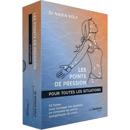 Les Points De Pression Pour Toutes Les Situations - 63 Fiches Pour Soulager Vos Douleurs En Stimulant Les Points Énergétiques Du Corps