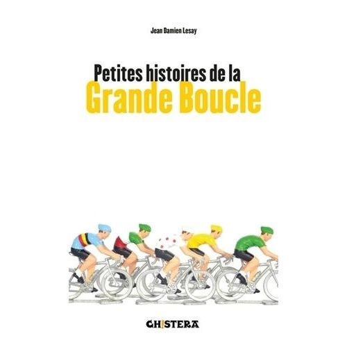 Petites Histoires De La Grande Boucle