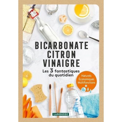Bicarbonate, Citron, Vinaigre - Les 3 Fantastiques Du Quotidien