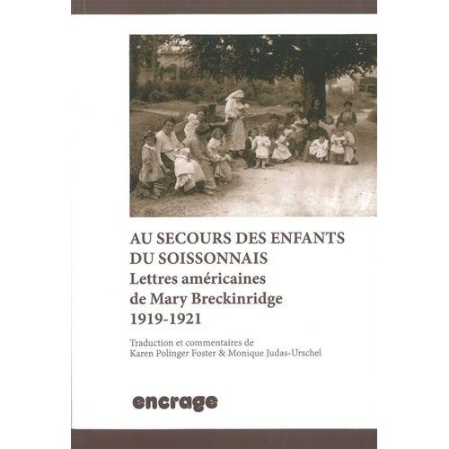 Au Secours Des Enfants Du Soissonnais : Lettres Américaines De Mary Breckinridge, 1919-1921