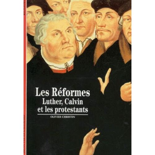 Les Reformes - Luther, Calvin Et Les Protestants