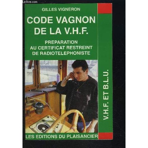 Code Vagnon De La V.H.F.- Preparation Au Certificat Restreint De Radiotelephoniste