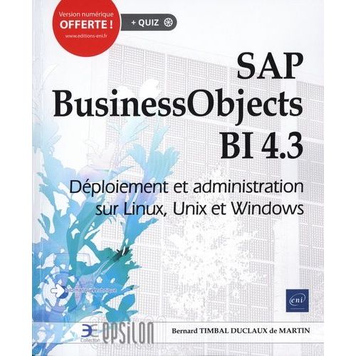 Sap Businessobjects Bi 4.3 - Déploiement Et Administration Sur Linux, Unix Et Windows
