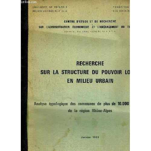 Recherche Sur La Structure Du Pouvoir Local En Milieu Urbain.-  Analyse Typologique Des Communes De Plus De 10000 Habitants De La Region Rhone Alpes - Janvier 1969