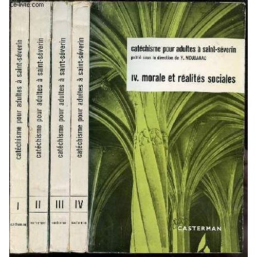 Catechisme Pour Adultes A Saint-Severin En 4 Tomes : Tome 1 (Le Credo) + Tome 2 (Dogme, Bible Et Liturgie) + Tome 3 (Spiritualite) + Tome 4 (Morale Et Realites Sociales).