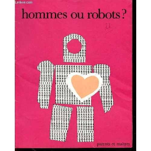 Pedagogie Parents Et Maitres  N°70 : Hommes Ou Robots ?  - Janvier / 18 Eme Annee N°1.