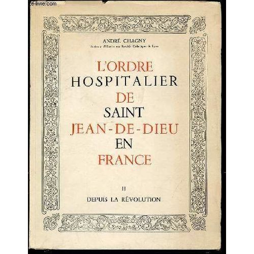 L'ordre Hospitalier De Saint Jean-De-Dieu En France - Tome 2 : Depuis La Revolution.