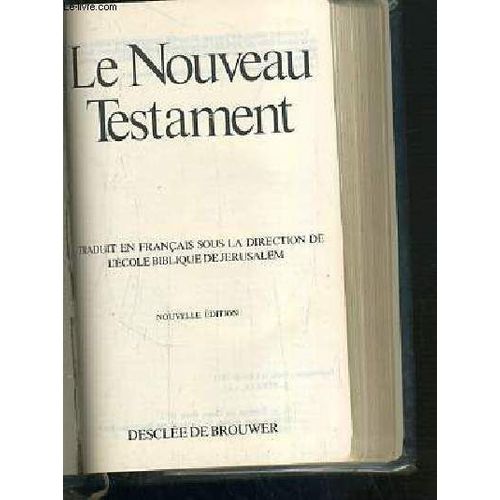 Le Nouveau Testament - Traduit En Francais Sous La Direction De L'ecole Biblique De Jerusalem