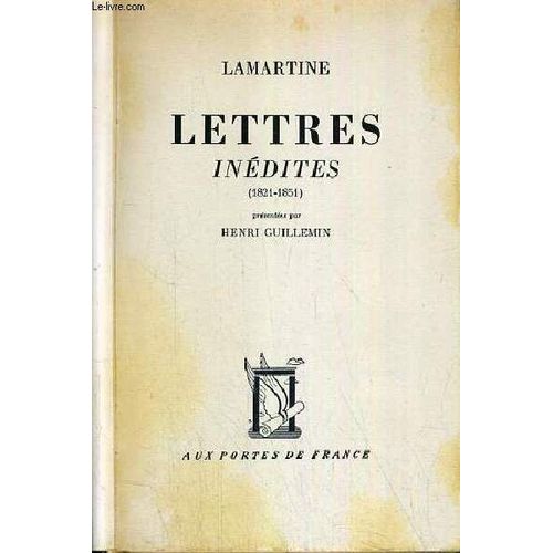 Lettres Inedites (1821-1851) Presentees Par Henri Guillemin