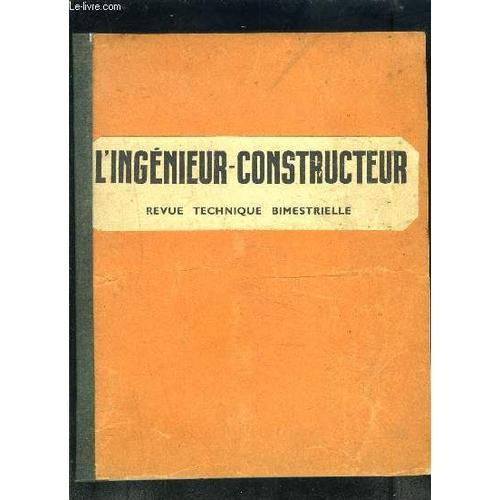 L Ingenieur Constructeur- N°227- Mai Juin 1932- Au N°238- Mars Avril 1934- Traitement Du Goudron Et Du Bitume En Vue De Leur Utilisation Sur Routes- L'usine De Soissons- La Signalisation ...