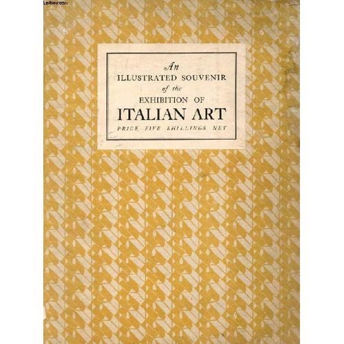 Italian Art, An Illustrated Souvenir Of The Exhibition Of Italian Art At Burlington House London