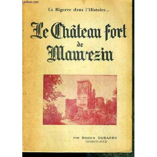 Le Chateau Fort De Mauvezin - La Bigorre Dans L'histoire...- Envoi De L'auteur.