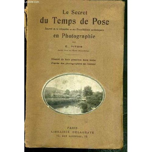Le Secret Du Temps De Pose - Secret De La Reussite Et Des Possibilies Artistiques En Photographie.