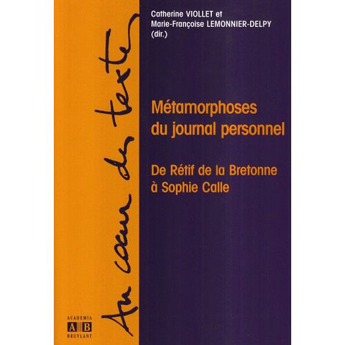 Métamorphoses Du Journal Personnel - De Rétif De La Bretonne À Sophie Calle