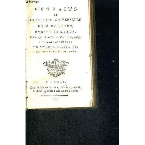 Extraits De L'histoire Universelle De M.Bossuet, Eveque De Meaux- A L'usage De L'ecole Militaire - 3e Edition-Augmentee