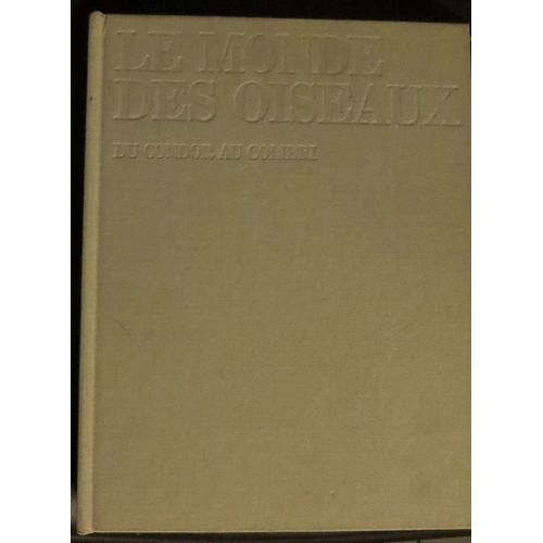 Le Monde Des Oiseaux Du Condor Au Colibri
