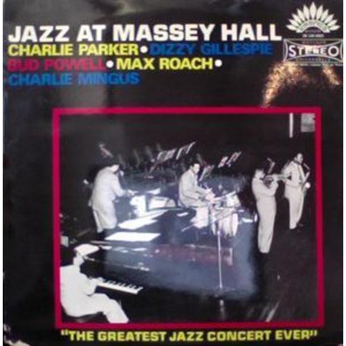 Jazz At  Massey Hall " The Greatest Jazz Concert Ever"
