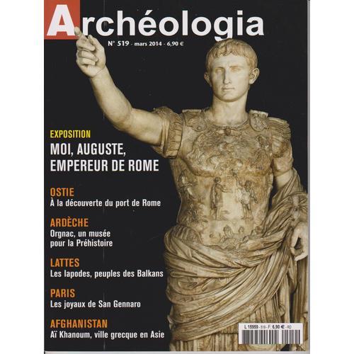 Archéologia N°519 Mars 2014 Moi,Auguste,Empereur De Rome 