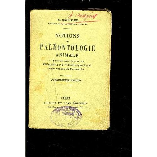 Notions De Paleontologie Animale- A L Usage Des Eleves De Philosophie Et Mathematiques Et Des Cabdidats Au Baccalaureat