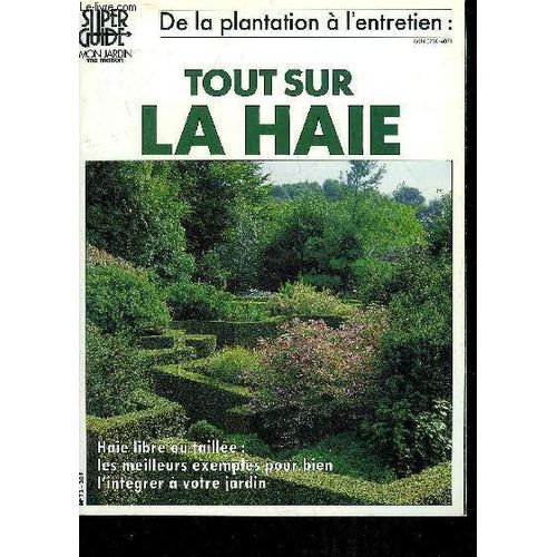 De La Plantation A L'entretien Tout Sur La Haie  - Super Guide Mon Jardin Ma Maison N°  73