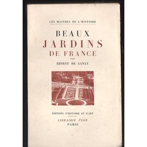 Beaux Jardins De France, Par Ernest De Ganay.
