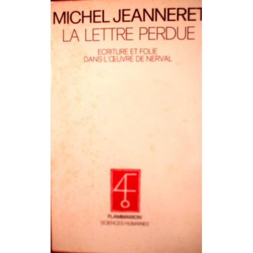 La Lettre Perdue. Ecriture Et Folie Dans L'oeuvre De Nerval.