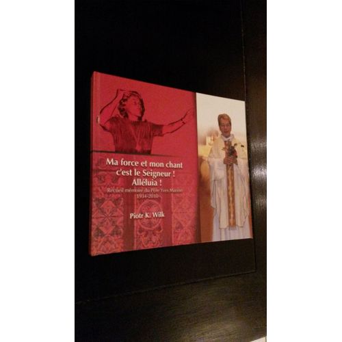 Ma Force Et Mon Chant C Est Le Seigneur!Alleluia!Recueil Memoire Du Pere Yves Marion 1934 2010