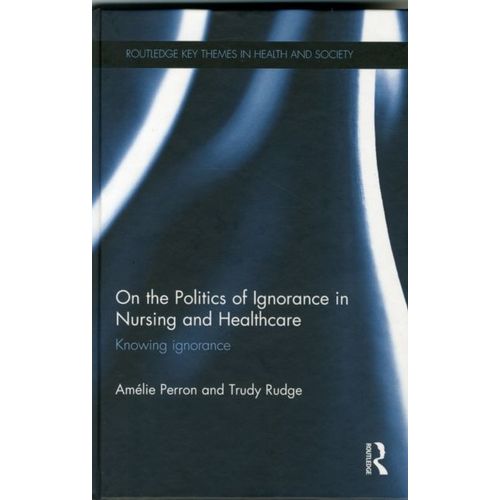 On The Politics Of Ignorance In Nursing And Health Care