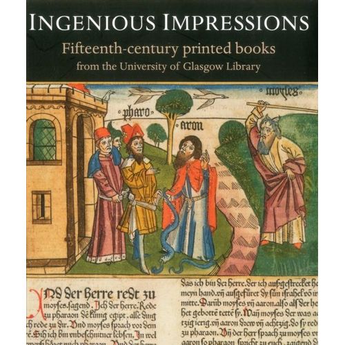 Ingenious Impressions - Fifteenth-Century Printed Books From The University Of Glasgow Library