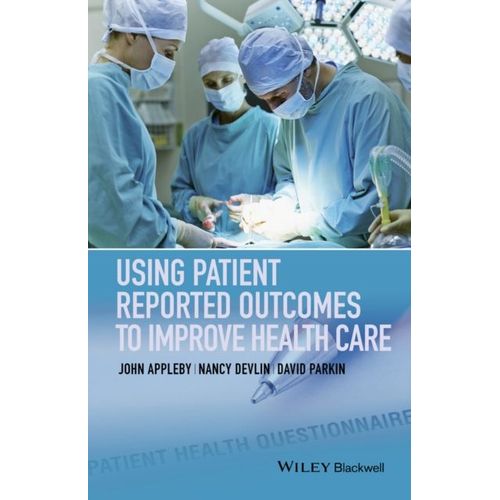 Using Patient Reported Outcomes To Improve Health Care