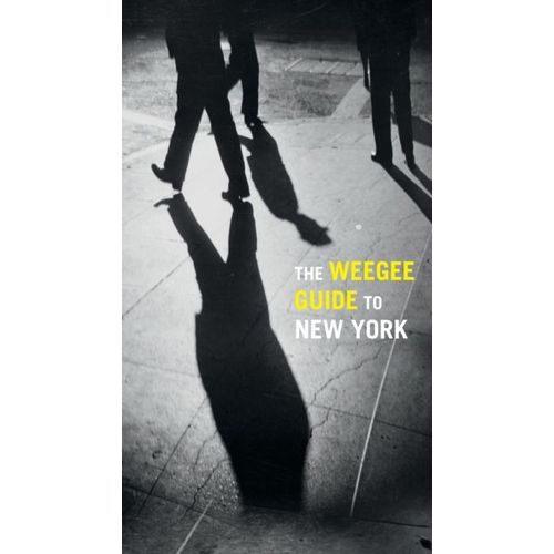 The Weegee Guide To New York