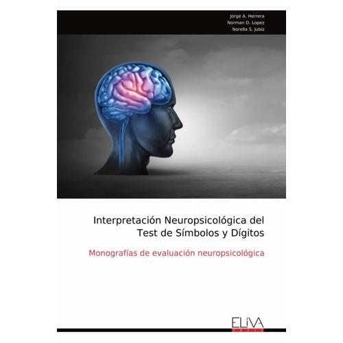 Interpretación Neuropsicológica Del Test De Símbolos Y Dígitos: Monografías De Evaluación Neuropsicológica