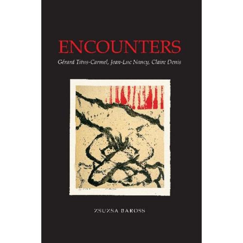 Encounters: Gaerard Titus-Carmel, Jean-Luc Nancy, Claire Denis