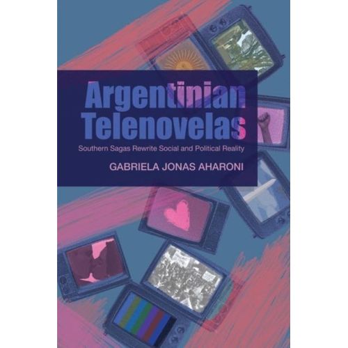 Argentinian Telenovelas: Southern Sagas Rewrite Social And Political Reality
