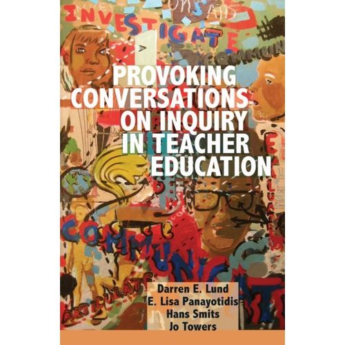Provoking Conversations On Inquiry In Teacher Education