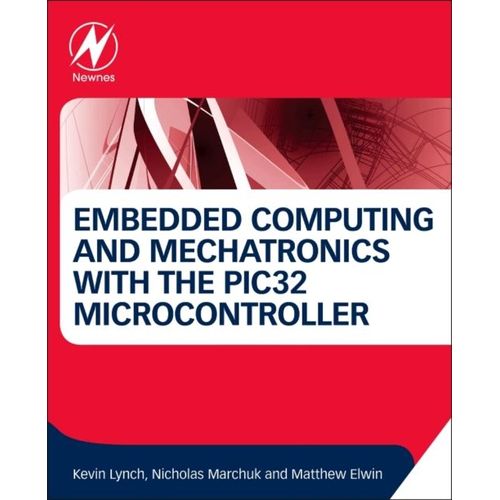 Embedded Computing And Mechatronics With The Pic32 Microcontroller