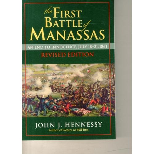 The First Battle Of Manassas: An End To Innocence, July 18-21, 1861