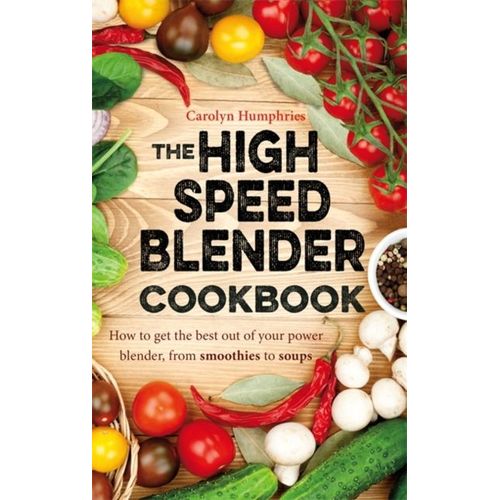 The High Speed Blender Cookbook