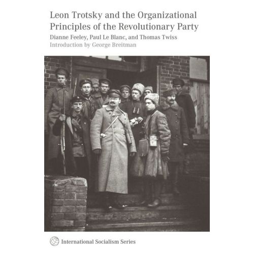 Leon Trotsky And The Organizational Principles Of The Revolutionary Party