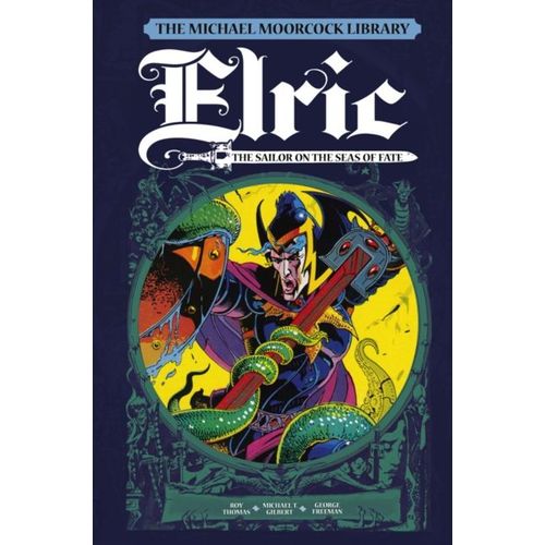 The Michael Moorcock Library Vol. 2: Elric The Sailor On The Seas Of Fate