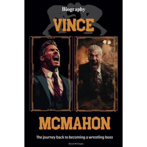 Vince Mcmahon Biography: The Journey Back To Becoming A Wrestling Boss