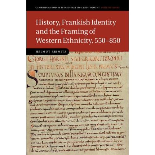 History, Frankish Identity And The Framing Of Western Ethnicity, 550-850