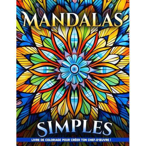 Livre De Coloriage Mandalas Simples: Páginas Básicas Para Colorear Con Patrones De Mandala Para La Relajación Y La Ansiedad Por Estrés