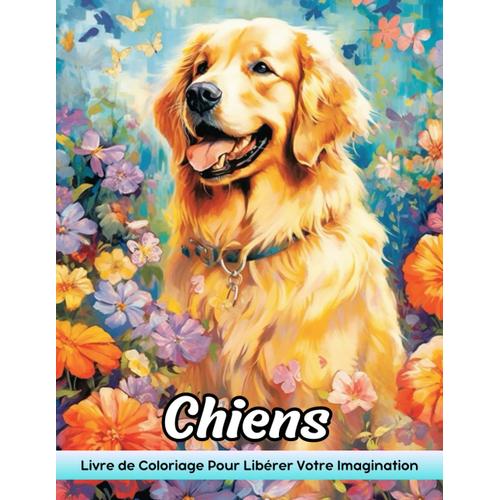 Chiens Livre De Coloriage: Paws Et Palette: Colorage Du Chiens