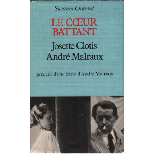Le Coeur Battant / Josette Clotis Andre Malraux