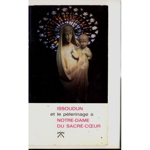 Issoudun Et Le Pelerinage A Notre-Dame Du Sacre- Coeur 