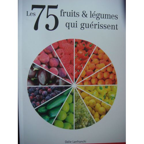 Les 75 Fruits & Légumes Qui Guérissent